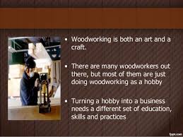 There is more to starting a business than just registering it with the state. Woodworking Business Tips How To Start A Profitable Woodworking Bus