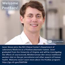 Jason Simon joins the NIH Clinical Center's Department of Laboratory  Medicine as a PostBac trainee. He graduated from the University of Virginia  will investigate the effects of unprocessed, Mediterranean diet versus  traditional