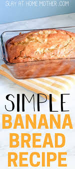 Simple Banana Bread Recipe No Butter Recipe Easy Banana Bread Easy Banana Bread Recipe Banana Bread Recipe Easy Moist