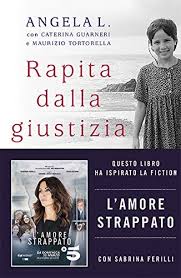 L'amore strappato, ferilli in fiction c5. Amazon It Rapita Dalla Giustizia Come Ho Ritrovato La Mia Famiglia Angela L Tortorella Maurizio Guarneri Caterina Libri