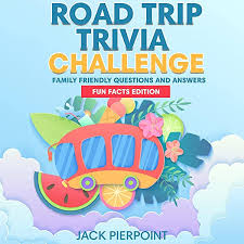 2020 isn't canceled, and neither is travel. Road Trip Trivia Challenge Fun Facts Edition Family Friendly Questions And Answers Audible Audio Edition Jack Pierpoint Miles Briggs Jack Pierpoint Books Amazon Com
