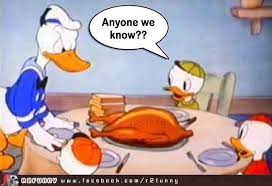 Maybe you would like to learn more about one of these? Donald Duck Dinner Thanksgiving Jokes Funny Pictures Donald Duck