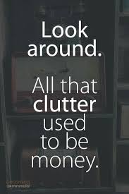 Look Around All That Clutter Used To Be Money Inspirational Quotes Quotes To Live By Life Quotes Money is only a tool. look around all that clutter used to