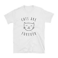Cute Cat Shirt Cats Are Forever T Shirt Unisex Womens Girls Graphic Tee Funny Cat Lover Gift Shirt Cat Shirts Girls Graphic Tee Cat Tshirt