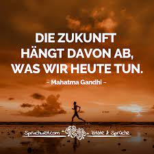 Das geld zieht nur den eigennutz an und verführt stets unwiderstehlich zum missbrauch. Die Zukunft Hangt Davon Ab Was Wir Heute Tun Gandhi Zitat