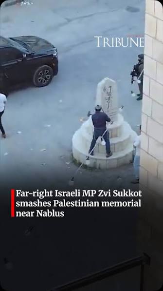 Far-right Israeli MP Zvi Sukkot smashed a Palestinian memorial near Nablus with a sledgehammer as Israeli soldiers stood by, Sukkot is a prominent West Bank settler from the Yitzhar settlement, known ...