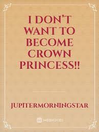 I encourage you to keep your eyes and ears peeled on the disney parks blog and the experience updates page for updates! I Don T Want To Become Crown Princess By Jupitermorningstar Full Book Limited Free Webnovel Official