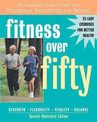 Fitness Over Fifty An Exercise Guide From The National
