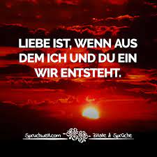 Liebe Ist Wenn Aus Dem Ich Und Du Ein Wir Entsteht Liebesspruche
