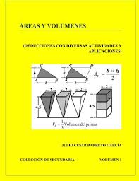 Check spelling or type a new query. Area Y Volumenes Deducciones Con Diversas Actividades Y Aplicaciones Coleccion De Secundaria Spanish Edition Garcia Julio Cesar Barreto 9781502991065 Amazon Com Books