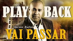• 11 млн просмотров 1 год назад. Play Back Vai Passar Gerson Rufino Youtube
