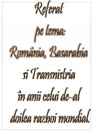 Check spelling or type a new query. Referat Romania Basarabia Si Transnistria In Anii Celui De Al Doilea Razboi Mondial 326164 Graduo