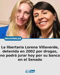 La libertaria Lorena Villaverde, detenida en 2002 por drogas, no podrá  jurar hoy por su banca en el Senado