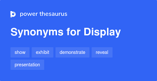 From old french despleier, from latin displicare 'scatter, disperse' (in medieval latin 'unfold'). Display Synonyms 2 619 Words And Phrases For Display