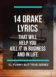 14 drake lyrics to help you kill it in business and life