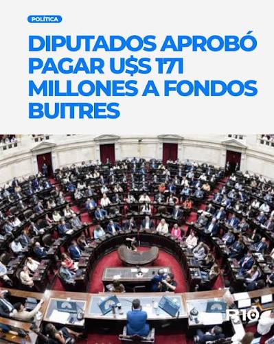 🔴 DIPUTADOS APROBÓ EL PAGO DE U$S 171 MILLONES A FONDOS BUITRES 👉🏻 La  Cámara de Diputados dio luz verde al pago de u$s171 millones para cancelar  los litigios con las firmas