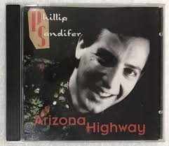 Arizona Highway by Phillip Sandifer (CD) Religious, Christian, 0312