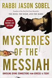 In the mysteries of the messiah bible study rabbi jason sobel helps. Mysteries Of The Messiah Unveiling Divine Connections From Genesis To Today Sobel Rabbi Jason Kathie Lee Gifford 9780785240051 Amazon Com Books