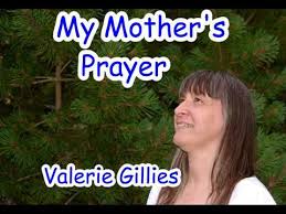 She began writing when she was fourteen. My Mothers Prayer By Valerie Gillies With Guitar Vocals And Lyrics Youtube