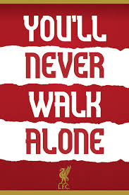 verse 1 when you walk through a storm hold your head up high and don't be afraid of the dark at the end of the storm there's a golden sky and the sweet silver song of the lark. Liverpool Fc You Ll Never Walk Alone Juliste Poster Tilaa Netista Europosters Fi