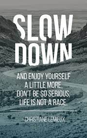 Time Slow Down Quotes Quotesgram
