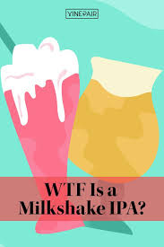 Wtf Is A Milkshake Ipa In 2021 Milkshake Tropical Fruit Smoothie Ipa