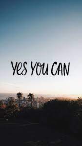 Yes You Can Inspirational Quotes Wallpapers Wallpaper Quotes Cute Quotes