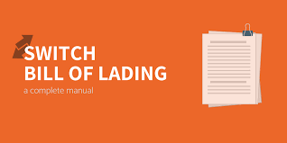 Switch Bill Of Lading A Complete Manual And Word Of Advice