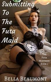 Submitting to the Futa Maid by Bella Beaumont | Goodreads