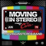 Moving in Stereo (TM) - A Tribute to The Cars