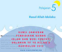 Aug 19, 2021 · kunci jawaban pai kelas 8 bab 14 halaman 257 258 259 pilihan ganda dan essay terdiri dari rangkuman materi soal dan kunci jawaban pendidikan agama islam dan budi pekerti kelas 8 halaman 257 258 259. Lengkap Kunci Jawaban Halaman 47 48 Pendidikan Agama Islam Dan Budi Pekerti Kelas 5 Kurikulum 2013 Simple News Kunci Jawaban Lengkap Terbaru
