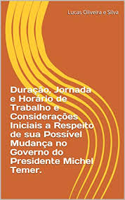 Outra mudança da reforma trabalhista diz respeito a atividades que antes eram incluídas na jornada de trabalho ou pagas como horas extras com o entendimento de que o empregado estava à disposição do patrão. Amazon Com Duracao Jornada E Horario De Trabalho E Consideracoes Iniciais A Respeito De Sua Possivel Mudanca No Governo Do Presidente Michel Temer Portuguese Edition Ebook Oliveira E Silva Lucas Kindle Store