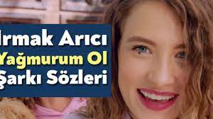 Lütfen sanata saygı çerçevesinde yorum yapınız. Irmak Arici Yagmurum Ol Sarki Sozleri Bagimsiz Kocaeli