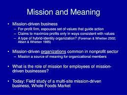 An organizational mission is a statement specifying the kind of business it wants to undertake. Ppt Drinking The Punch The Meaning Of Work In A Mission Driven Business Powerpoint Presentation Id 486354