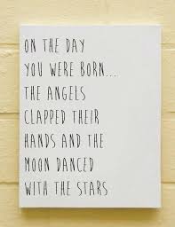 On The Day You Were Born The Angels Clapped Their Hands And The Moon Danced With The Stars New Baby Quotes Baby Quotes Good Morning Quote