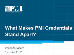 What does the acronym pmi stand for? What Makes Pmi Credentials Stand Apart Wael Al Jasem 12 June Ppt Download