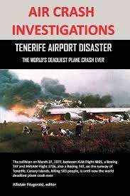 The tenerife airport disaster occurred on march 27, 1977, when two boeing 747 passenger aircraft collided on the runway of los rodeos airport (now known as tenerife north airport) on the spanish island of tenerife, one of the canary islands. Air Crash Investigations Tenerife Airport Disaster The World S Deadliest Plane Crash Ever Amazon De Fitzgerald Allistair Fremdsprachige Bucher