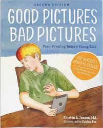 Good Pictures Bad Pictures: Porn-Proofing Todays Young Kids - FamilyLife  Store