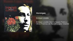 Poemas y poesías del poeta ramón lópez velarde. Hormigas Youtube