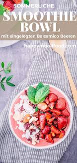 Smoothiebowl Mit Eingelegten Balsamico Erdbeeren Rezept Rezepte Rohkost Rezepte Vegane Rezepte Gesund