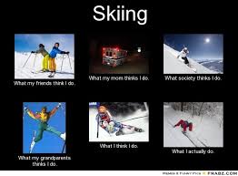 Skiing Meme Generator What I Do Skiing Quotes Skiing Memes Snow Skiing