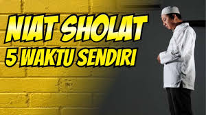 Bacaan niat sholat 5 waktu sendiri di rumah i intention in salah (niyyah) Bacaan Niat Sholat Wajib 5 Waktu Sendiri Di Rumah Beserta Artinya Youtube