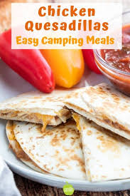 Add This Healthy Quesadilla Recipe To Your List Of Easy Camping Lunches Made With Canned Chicke Camping Meals For Kids Healthy Camping Food Easy Camping Meals