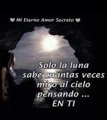 Solo La Luna Mi Eterno Amor Secreto Citas De Amor Mi Amor Eterno