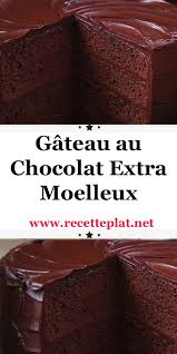 Gateau Au Chocolat Extra Moelleux Gateau Chocolat Delicieux Gateaux Chocolat