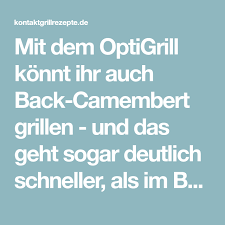 Back Camembert Grillen Schneller Als Im Backofen Optigrill Rezepte Rezept Rezepte Grillen Backofen