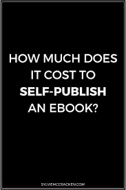 How Much Does It Cost To Self Publish An Ebook Sylvie Mccracken Self Publishing Amazon Ebook Publishing Ebook Writing