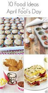10 Food Ideas For April Fool S Day Capturing Joy With Kristen Duke April Fools Food April Fools Food Pranks