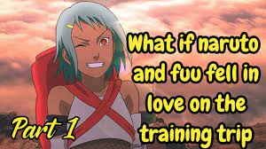 Part 1 What if naruto and fuu fell in love on the training trip / Naruto x  fuu - YouTube