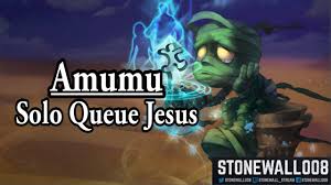 League Of Legends Amumu Solo Queue Jesus Youtube